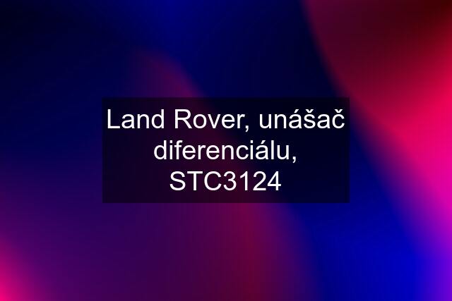 Land Rover, unášač diferenciálu, STC3124