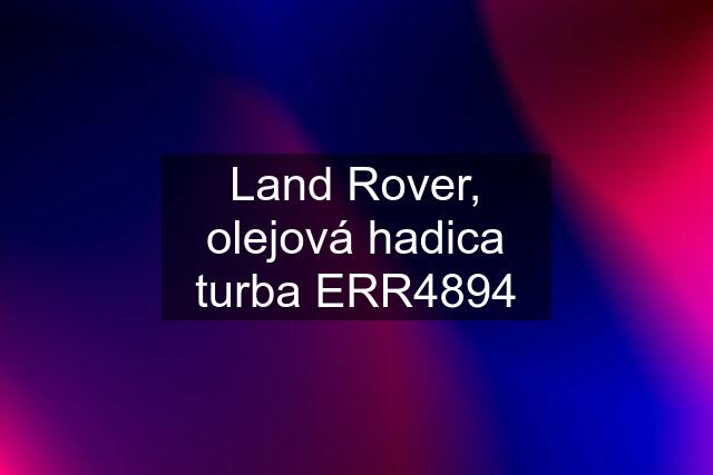 Land Rover, olejová hadica turba ERR4894