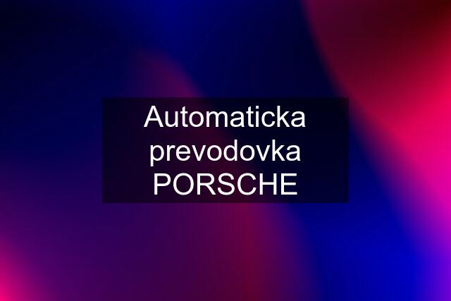 Automaticka prevodovka PORSCHE