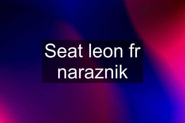 Seat leon fr naraznik