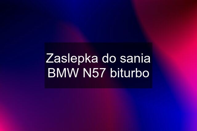 Zaslepka do sania BMW N57 biturbo