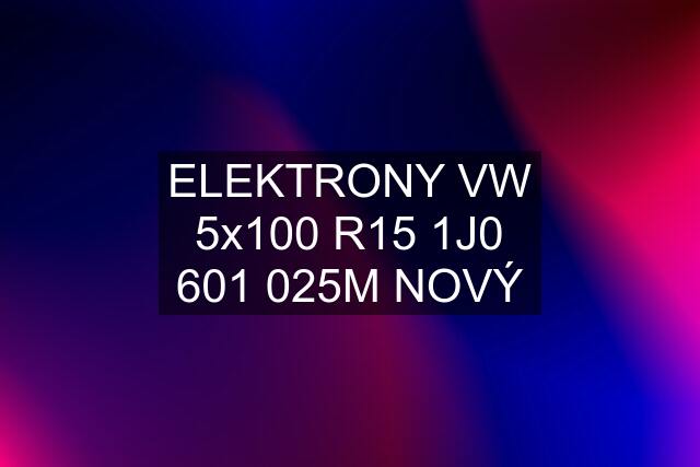 ELEKTRONY VW 5x100 R15 1J0 601 025M NOVÝ