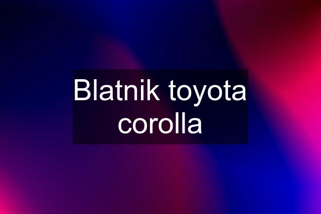 Blatnik toyota corolla