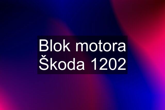 Blok motora Škoda 1202