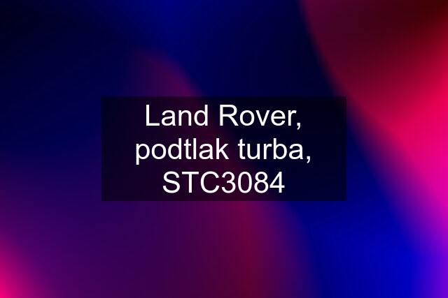 Land Rover, podtlak turba, STC3084