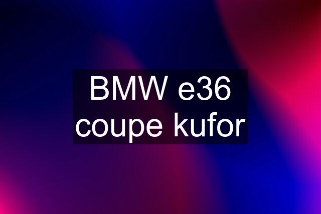 BMW e36 coupe kufor