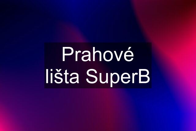 Prahové lišta SuperB
