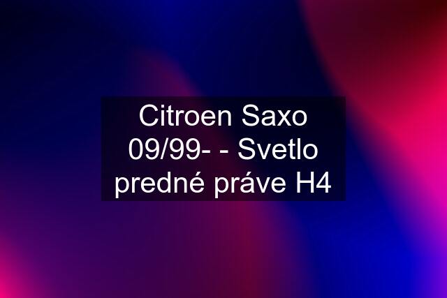 Citroen Saxo 09/99- - Svetlo predné práve H4