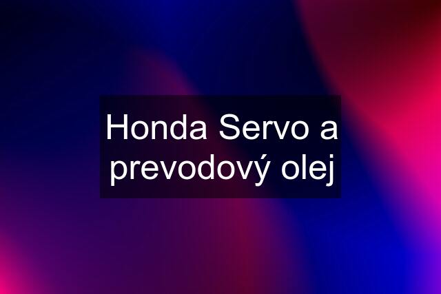 Honda Servo a prevodový olej