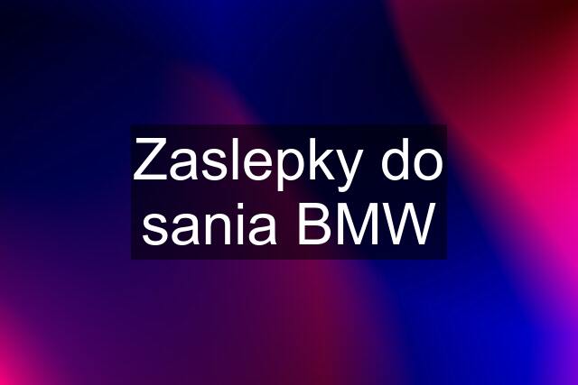 Zaslepky do sania BMW