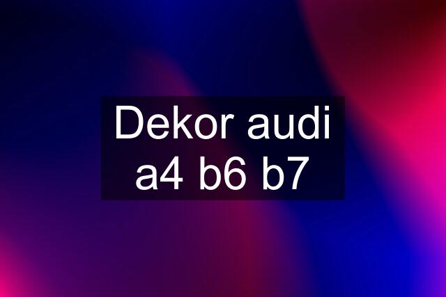 Dekor audi a4 b6 b7