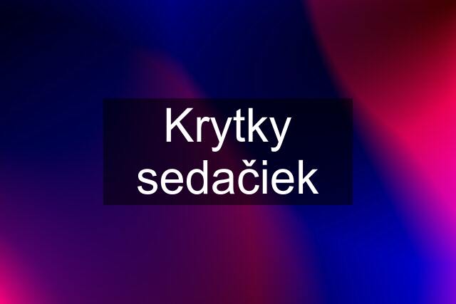 Krytky sedačiek