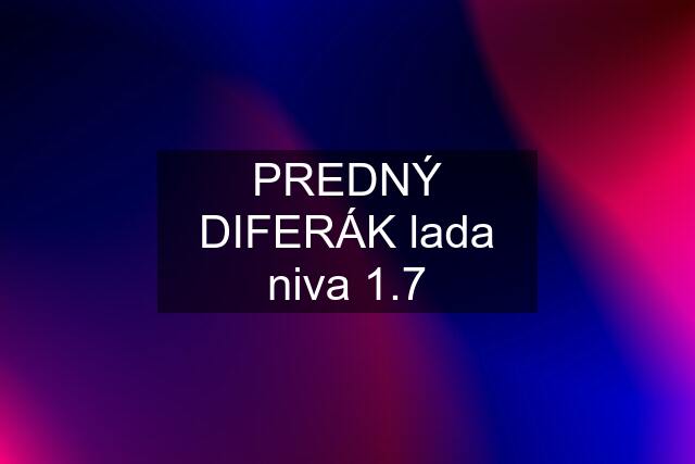 PREDNÝ DIFERÁK lada niva 1.7