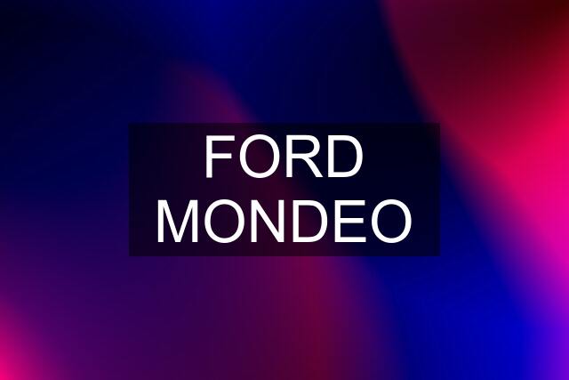 FORD MONDEO