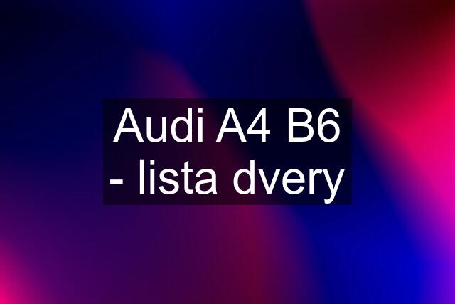 Audi A4 B6 - lista dvery