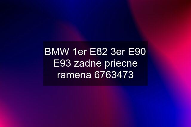 BMW 1er E82 3er E90 E93 zadne priecne ramena 6763473