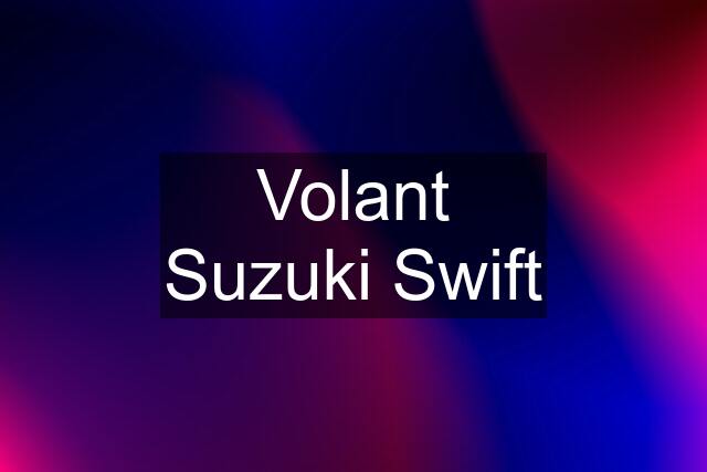 Volant Suzuki Swift