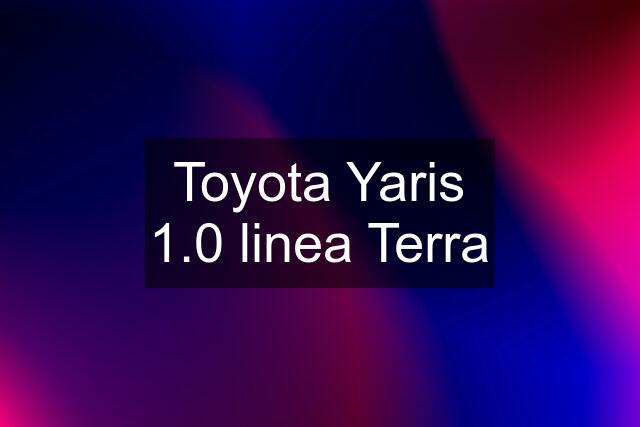 Toyota Yaris 1.0 linea Terra