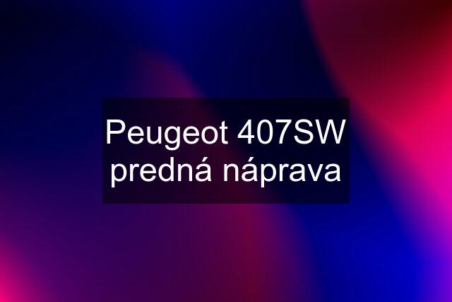 Peugeot 407SW predná náprava