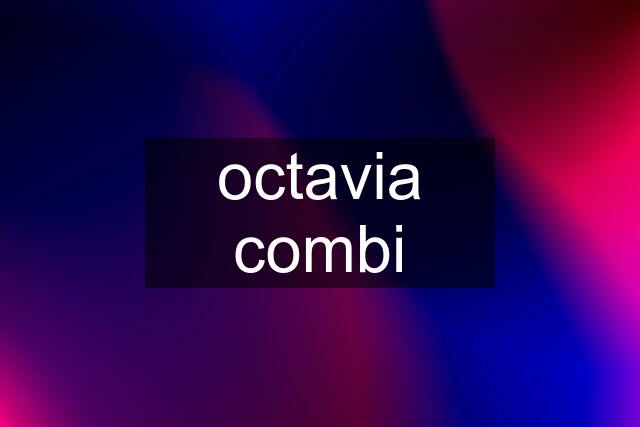 octavia combi