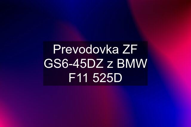 Prevodovka ZF GS6-45DZ z BMW F11 525D