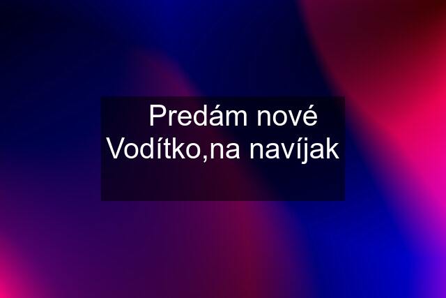 ✅Predám nové Vodítko,na navíjak ✅