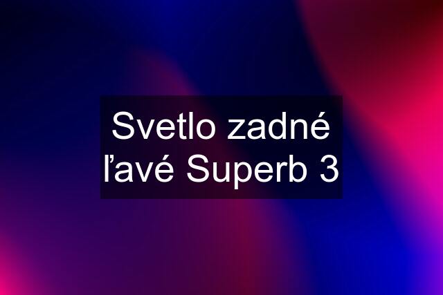 Svetlo zadné ľavé Superb 3