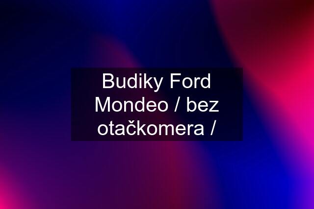 Budiky Ford Mondeo / bez otačkomera /