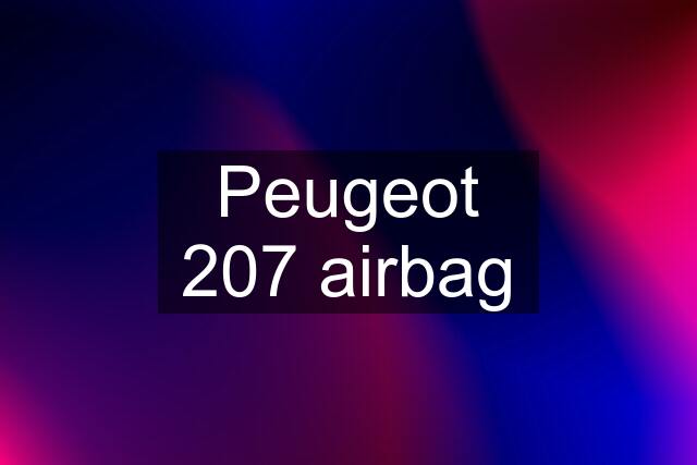 Peugeot 207 airbag