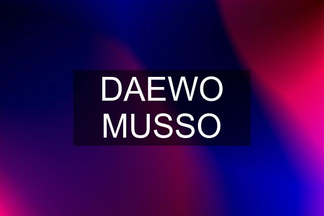 DAEWO MUSSO