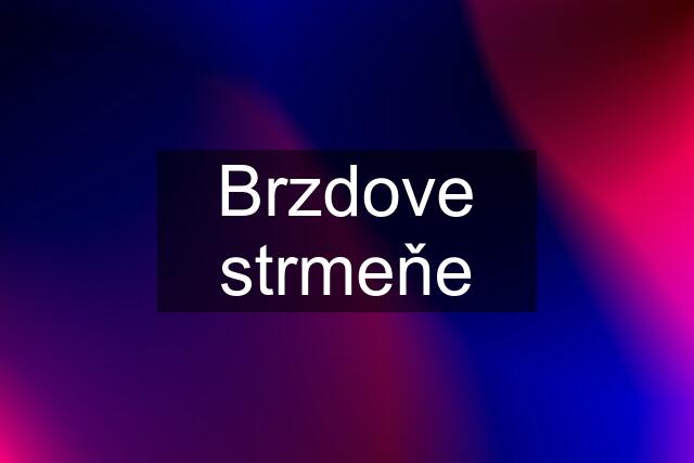 Brzdove strmeňe