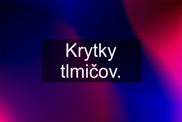 Krytky tlmičov.