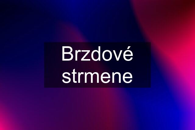 Brzdové strmene