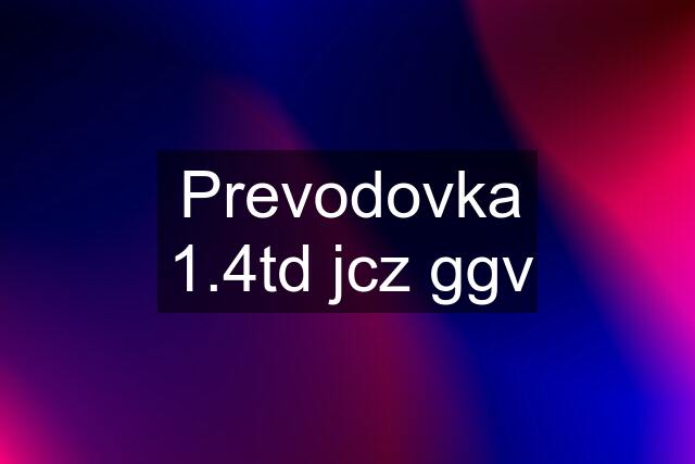 Prevodovka 1.4td jcz ggv