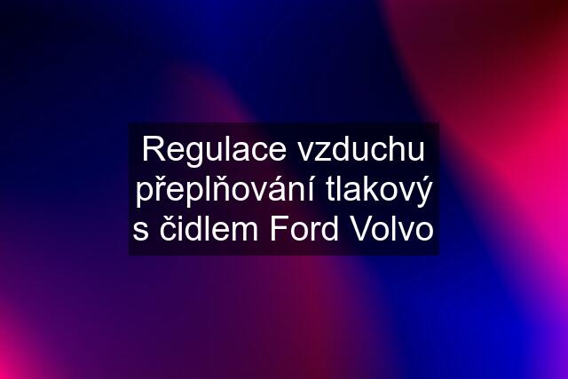 Regulace vzduchu přeplňování tlakový s čidlem Ford Volvo