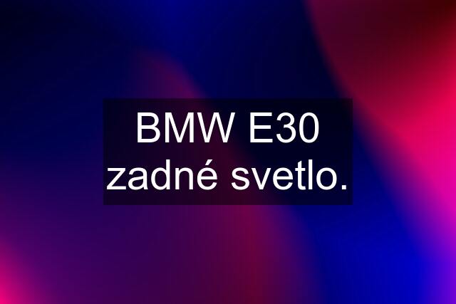 BMW E30 zadné svetlo.