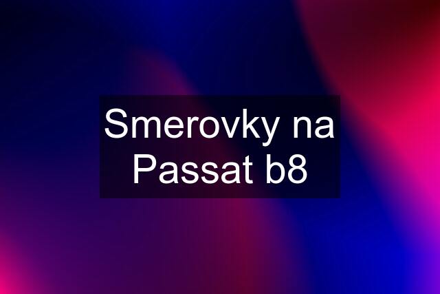 Smerovky na Passat b8