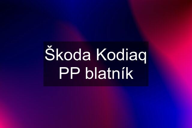 Škoda Kodiaq PP blatník