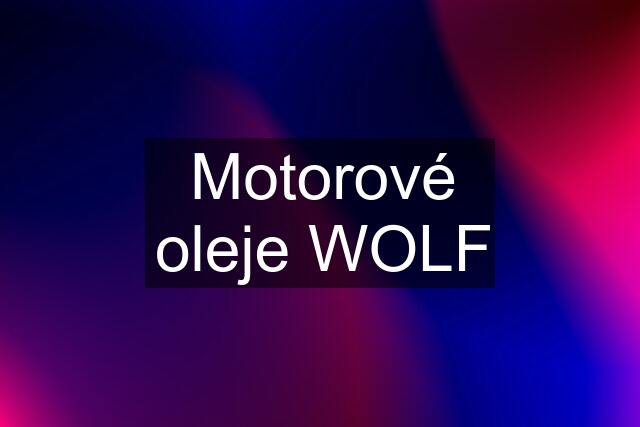 Motorové oleje WOLF