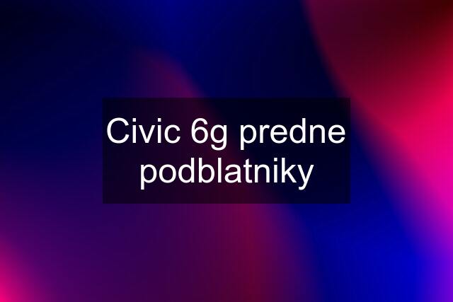 Civic 6g predne podblatniky