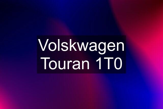 Volskwagen Touran 1T0