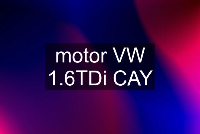 motor VW 1.6TDi CAY