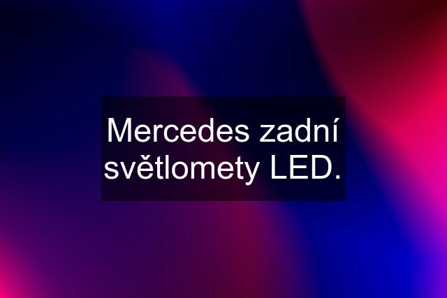 Mercedes zadní světlomety LED.