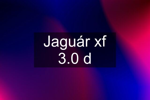 Jaguár xf 3.0 d