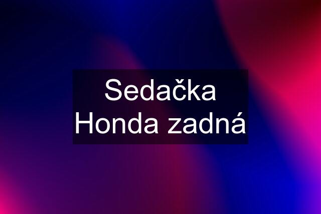 Sedačka Honda zadná