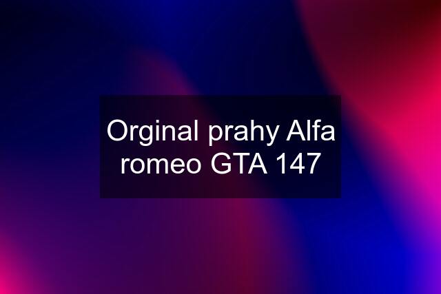 Orginal prahy Alfa romeo GTA 147