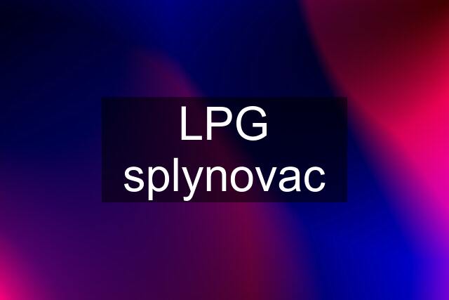 LPG splynovac