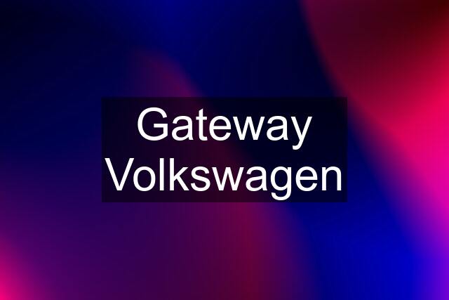 Gateway Volkswagen