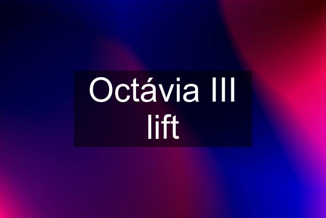 Octávia III lift