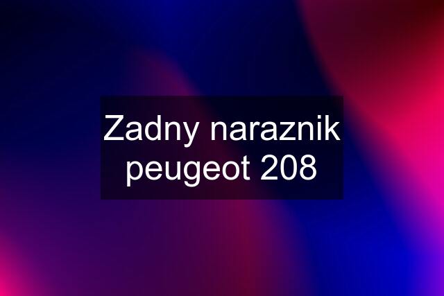 Zadny naraznik peugeot 208